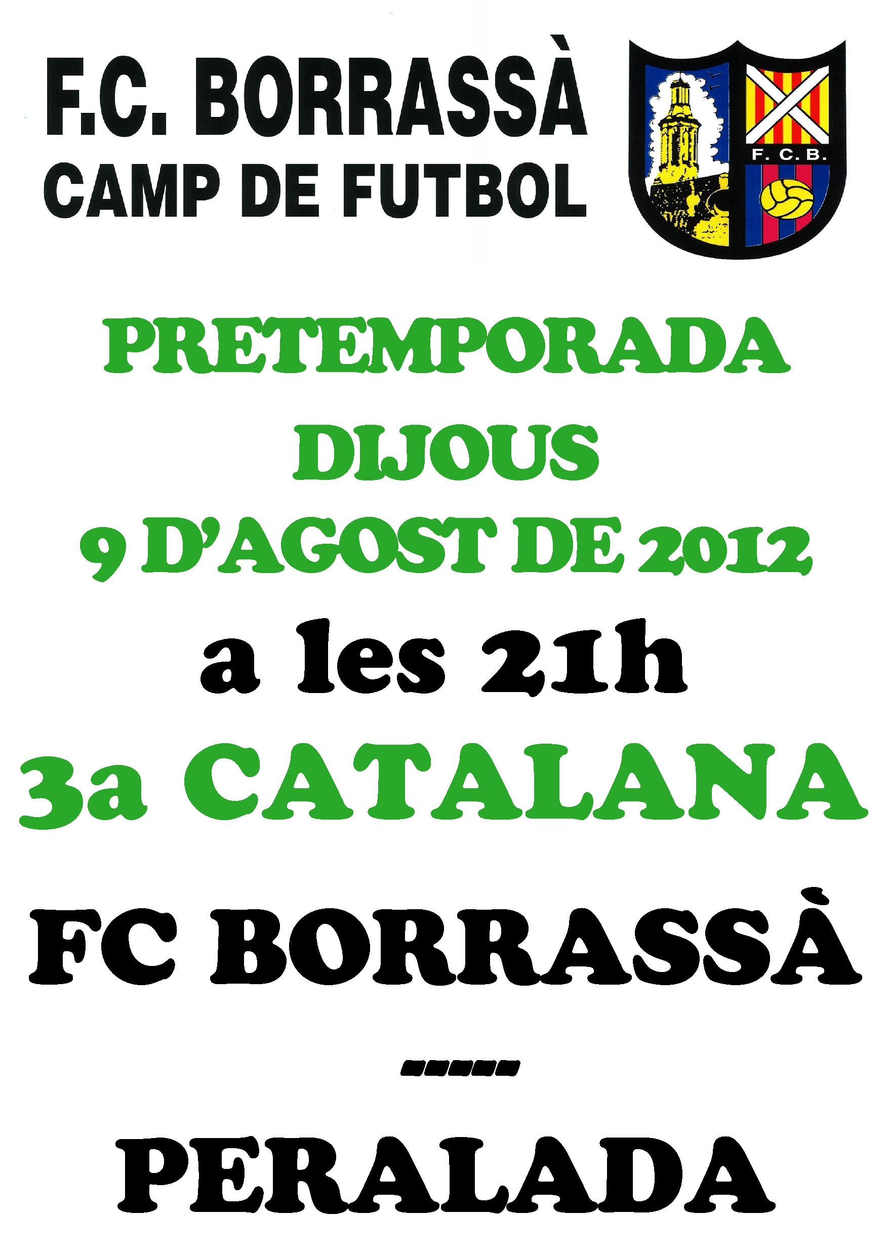 Aquest dijous a les 9 del vespre,  l'equip del FC Borrassà, que milita a 3a Catalana, jugarà un partit de pretemporada contra el Peralada en el Camp d'Esports Municipal.

